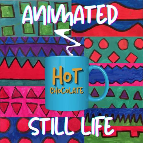 Animated Hot Chocolate Still Life STEAM Art Lesson By Fuglefun TPT