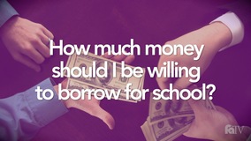 Thumbnail of How much money should I be willing to borrow for school?