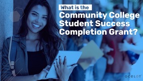 Thumbnail of What is the Community College Student Success Completion Grant?