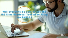 Thumbnail of Will everyone be able to use the IRS Data Retrieval Tool when filing the FAFSA?