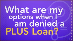 Thumbnail of What are my options when I am denied a PLUS Loan?
