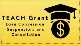 Thumbnail of TEACH Grant - Loan Conversion, Suspension, and Cancellation (*TEACH Module)