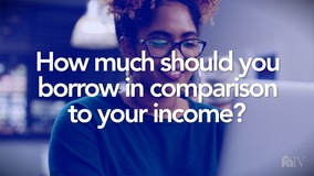 Thumbnail of How much should you borrow in comparison to your income? 