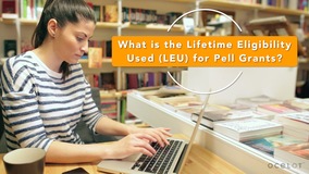Thumbnail of What is the Lifetime Eligibility Used (LEU) for Pell Grants?