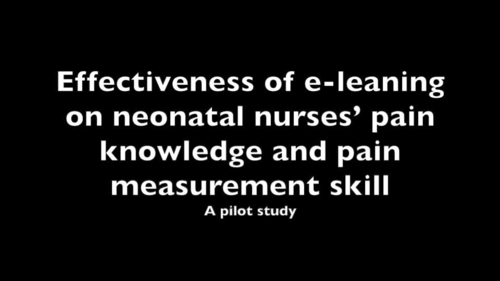 Effectiveness of e-learning on neonatal nurses’ pain knowledge and pain measurement skills: A pilot study