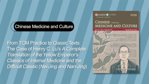 From TCM Practice to Classic Text: The Case of Henry C. Lu’s A Complete Translation of the Yellow Emperor's Classics of Internal Medicine and the Difficult Classic (Nei-Jing and Nan Jing)