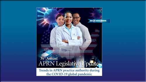 34th Annual APRN Legislative Update: Trends in APRN practice authority during the COVID-19 global pandemic