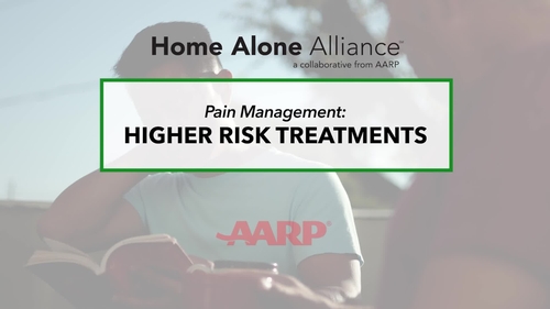 Supporting Family Caregivers: No Longer Home Alone: Higher-Risk Treatments for Managing Pain