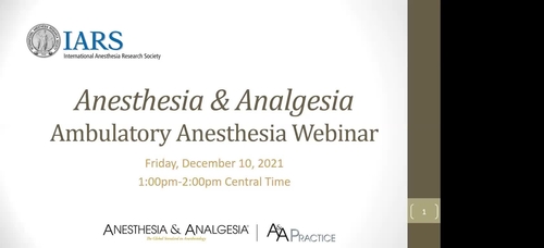 A&A Themed Issue Webinar – Ambulatory Anesthesia