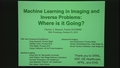 Image for Machine Learning in Imaging and Inverse Problems: Where is it Going?
