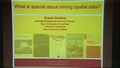 Image for What is special about mining spatial and spatio-temporal datasets?