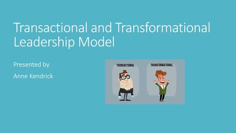 Thumbnail for entry Transactional and Transformational Leadership Model