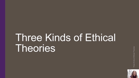 Thumbnail for entry Three Kinds of Ethical Theories