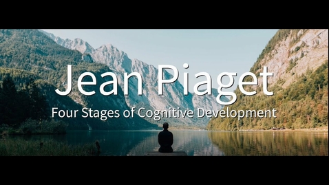 Thumbnail for entry Jean Piaget - Stages of Cognitive Development