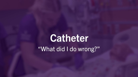 Thumbnail for Catheter: What did I do wrong? - Quiz