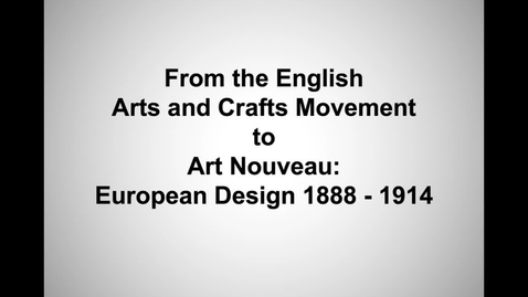 Thumbnail for entry From the English Arts and Crafts Movement to Art Nouveau