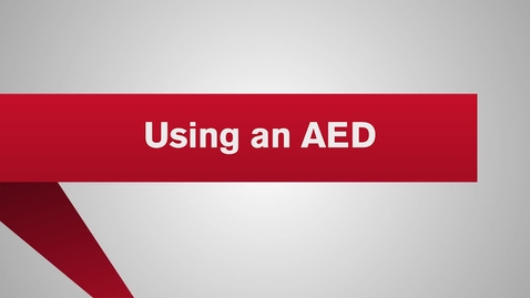 Thumbnail for 20 Using an AED Adult Child and Infant.mp4 - Quiz