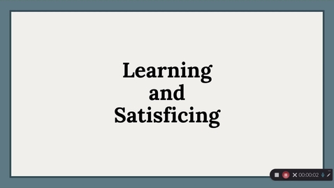 Thumbnail for entry WEB 2500 - Learning &amp; Satisficing