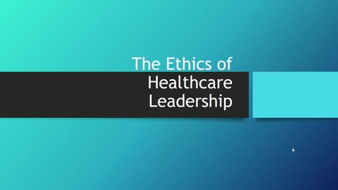Thumbnail for entry The Ethics of Healthcare Leadership - Quiz