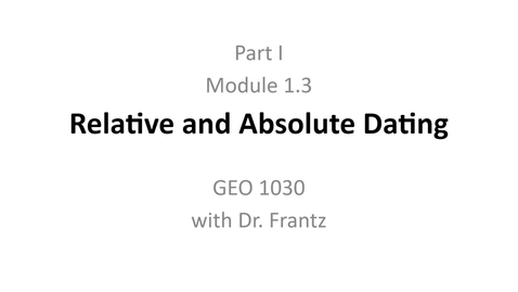 Thumbnail for entry GEO 1030 - Unit I Module 1.3 - Relative and Absolute Dating