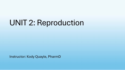 Thumbnail for 6216 - UNIT 2 - Week 3 - Reproduction - LECTURE