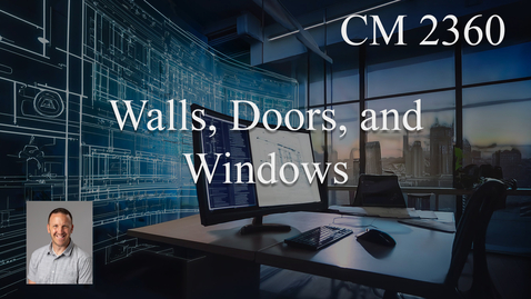 Thumbnail for CM 2360 - Week 4 - Walls Doors and Windows