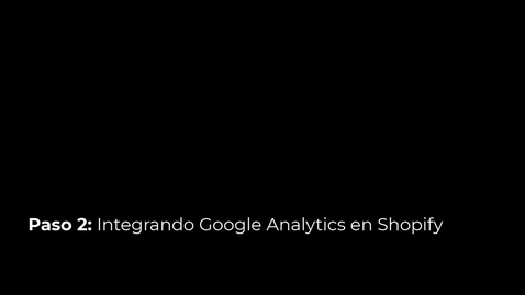 Thumbnail for Paso 2- Integrando GA en Shopify