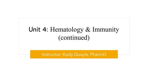 Thumbnail for entry Unit 4 - Hematology &amp; Immunity - Week 7 - PPT - Lecture