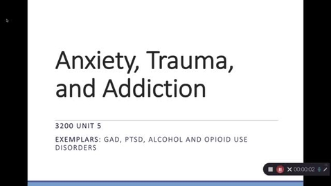 Thumbnail for Unit 5 RECORDED LECTURE Anxiety, Trauma, and Addiction