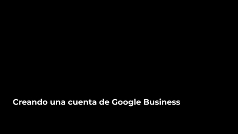 Thumbnail for Creando una cuenta de Google Business