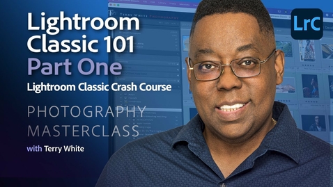 Thumbnail for entry Photography Masterclass - Lightroom Classic 101 - Crash Course - Part One