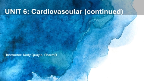 Thumbnail for 6216 - UNIT 6 - Cardiovascular - Week 12 - Lecture