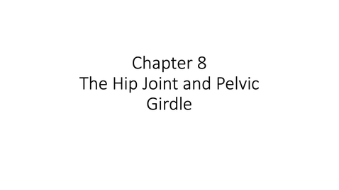 Thumbnail for Chapter 8 Hip &amp; Pelvic Girdle Lecture