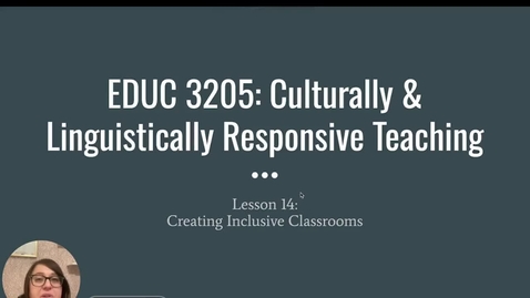 Thumbnail for entry EDUC 3205_Week 14_Creating Inclusive Classrooms_Fall 2023