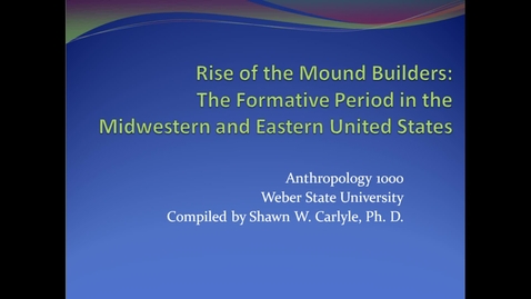Thumbnail for ANTH 1000: Rise of the Moundbuilders, Part 1 A
