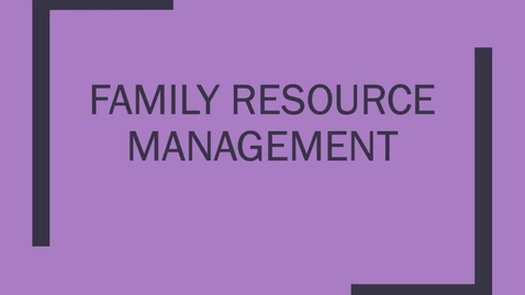 Thumbnail for entry Module 1 Part 1--What is Family Resource Management