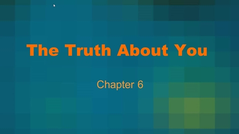 Thumbnail for entry Chapter 6 - The Truth About You