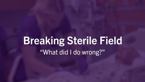 Thumbnail for entry Breaking Sterile Field: What did I do wrong? - Quiz