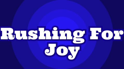 Thumbnail for entry Rushing for Joy