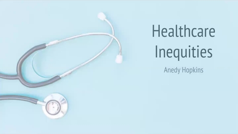 Thumbnail for entry Presentation-Healthcare Inequities