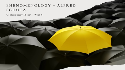 Thumbnail for entry Phenomenology - Alfred Schutz