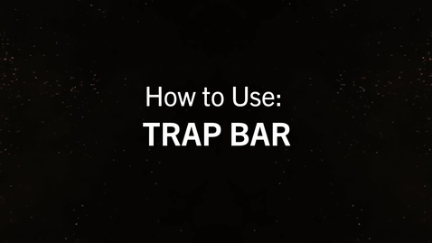 Thumbnail for entry Trap Bar.mp4