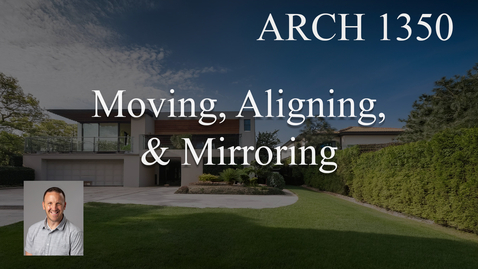 Thumbnail for ARCH 1350 - Moving - Aligning - Mirroring