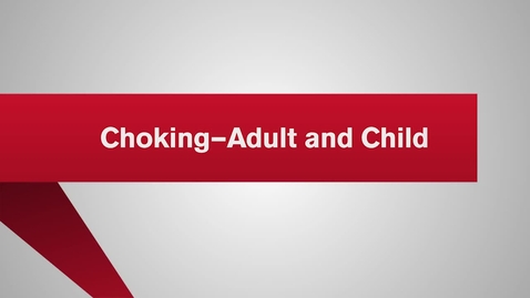 Thumbnail for 13 Choking Adult and Child - Quiz