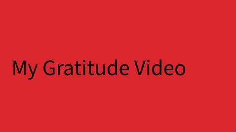 Thumbnail for My Gratitude.mp4