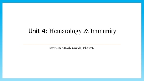 Thumbnail for Unit 4 - Hematology &amp; Immunity - Week 6 - Lecture