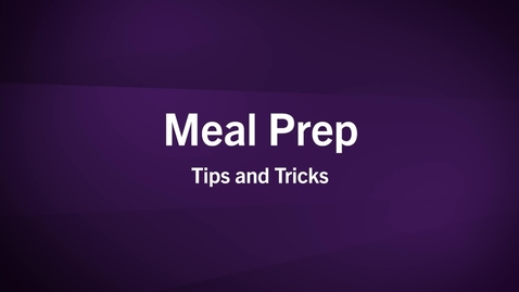Thumbnail for Meal Prep - Tips and Tricks