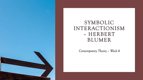 Thumbnail for entry Symbolic Interactionism Part I - Herbert Blumer