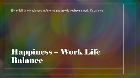 Thumbnail for entry Happiness – Work Life Balance