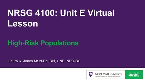 Thumbnail for entry NRSG 4100: Unit E Virtual Lesson - High Risk Populations with Quiz